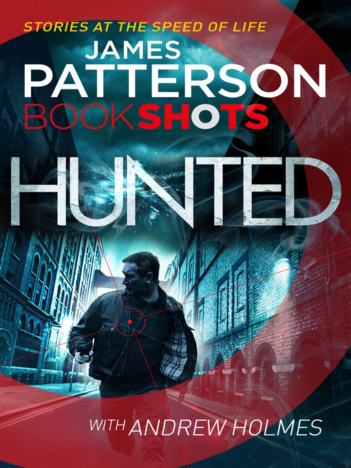 Title details for Hunted by James Patterson - Wait list